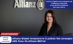 Allianz Global Investors’ın 5 yıldızlı fon stratejisi AZD Fonu ile Allianz BES’te!