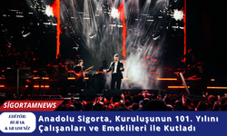 Anadolu Sigorta, Kuruluşunun 101. Yılını Çalışanları ve Emeklileri ile Kutladı