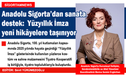 Anadolu Sigorta’dan sanata destek:  Yüzyıllık İmza yeni hikâyelere taşınıyor