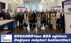 ERSADER’den BES eğitimi: Değişen müşteri beklentileri