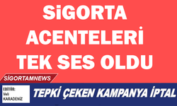 Sigorta Acenteleri Tek Ses Oldu: O Kampanya İptal