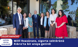 Millî Reasürans, sigorta sektörünü Kıbrıs’ta bir araya getirdi