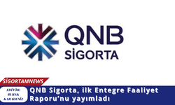 QNB Sigorta, ilk Entegre Faaliyet Raporu’nu yayımladı