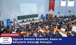 Sigorta Sektörü Akademi, Kamu ve Gençlerle Geleceği Konuştu