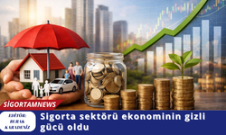 Sigorta sektörü ekonominin gizli gücü oldu