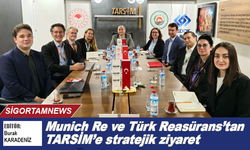 Munich Re ve Türk Reasürans'tan TARSİM'e stratejik ziyaret