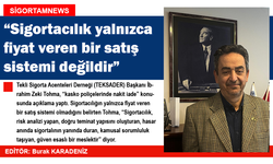 “Sigortacılık yalnızca fiyat veren bir satış sistemi değildir”