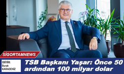 TSB Başkanı Yaşar: Önce 50 milyar ardından 100 milyar dolar