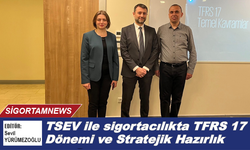 TSEV ile sigortacılıkta TFRS 17 Dönemi ve Stratejik Hazırlık