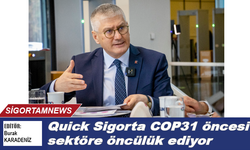 Quick Sigorta COP31 öncesi sektöre öncülük ediyor