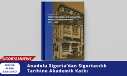 Anadolu Sigorta’dan Sigortacılık Tarihine Akademik Katkı