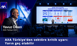 AXA Türkiye’den sektöre kritik uyarı: Yarın geç olabilir