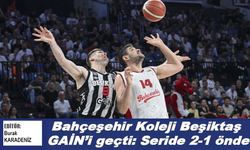 Bahçeşehir Koleji Beşiktaş GAİN’i geçti: Seride 2-1 önde