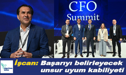 İşcan: Başarıyı belirleyecek unsur uyum kabiliyeti