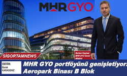 MHR GYO portföyünü genişletiyor: Aeropark Binası B Blok