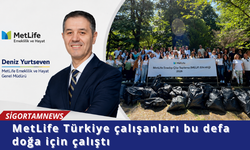 MetLife Türkiye çalışanları bu defa doğa için çalıştı