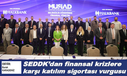 SEDDK'dan finansal krizlere karşı katılım sigortası vurgusu