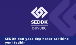 SEDDK’dan yasa dışı hasar takibine yeni tedbir