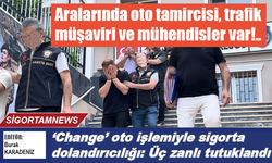 ‘Change’ oto işlemiyle sigorta dolandırıcılığı: Üç zanlı tutuklandı