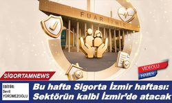 Bu hafta Sigorta İzmir haftası: Sektörün kalbi İzmir'de atacak
