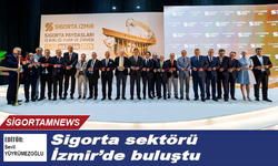 Sigorta sektörü İzmir’de buluştu