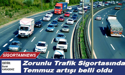 Zorunlu Trafik Sigortasında Temmuz artışı belli oldu
