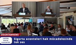 Sigorta acenteleri hak mücadelesinde tek ses