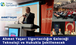 Ahmet Yaşar: Sigortacılığın Geleceği Teknoloji ve Hukukla Şekillenecek
