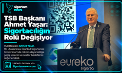 TSB Başkanı Ahmet Yaşar: Sigortacılığın Rolü Değişiyor