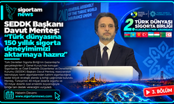 SEDDK Başkanı Davut Menteş: "Türk dünyasına 150 yıllık sigorta deneyimimizi aktarmaya hazırız"