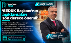 ‘SEDDK Başkanı’nın açıklamaları son derece önemli’