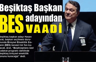 Beşiktaş başkan adayından BES vaadi