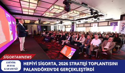 Hepiyi Sigorta, 2026 Strateji Toplantısını Palandöken’de Gerçekleştirdi