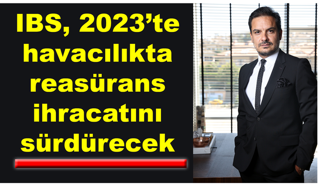 IBS 2023’te havacılıkta reasürans ihracatına devam edecek