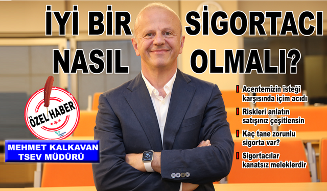 İyi bir sigortacı nasıl olmalı?