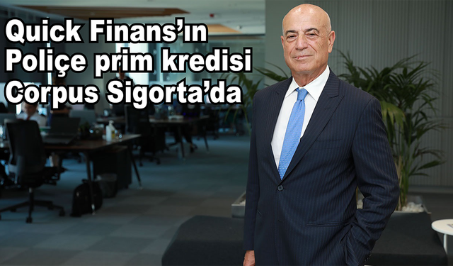 Quick Finans’ın poliçe prim kredisi Corpus Sigorta’da