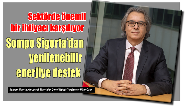 Sompo Sigorta yenilenebilir enerjiye destek oluyor