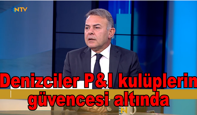 Denizciler P&I kulüplerin güvencesi altında