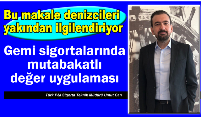 Gemi sigortalarında mutabakatlı değer uygulaması