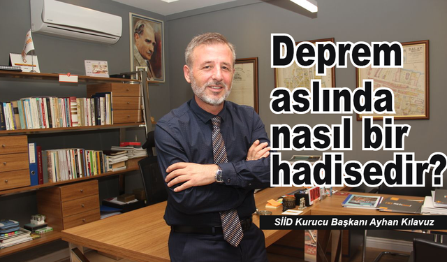 Deprem aslında nasıl bir hadisedir?