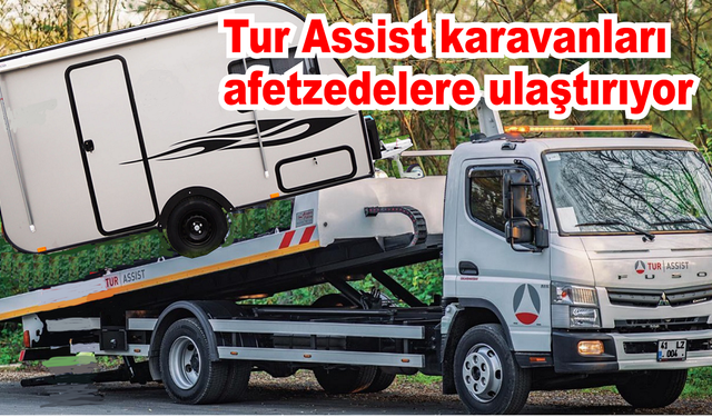 Tur Assist karavanları afetzedelere ulaştırıyor