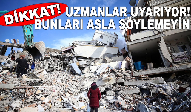 Uzmanlar uyarıyor: Bunları asla söylemeyin!