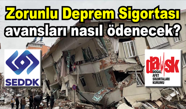 Zorunlu Deprem Sigortası avansları nasıl ödenecek?