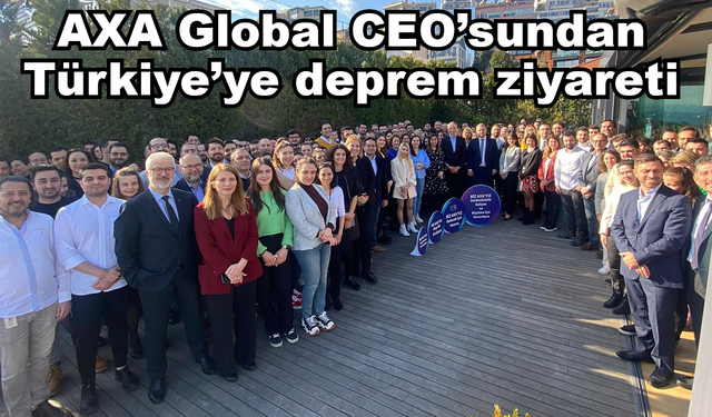 AXA Global CEO’sundan Türkiye’ye deprem ziyareti