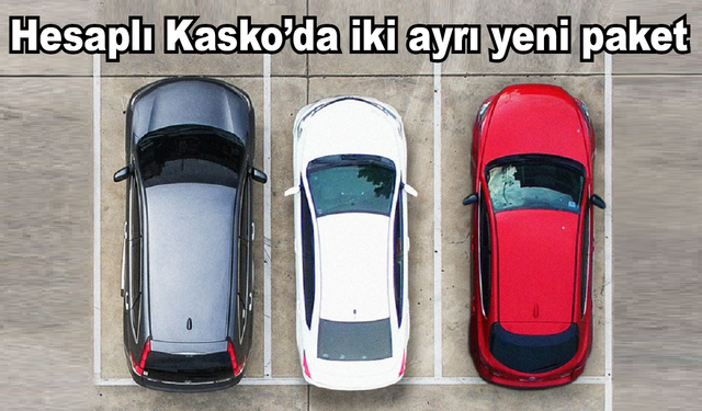 Hesaplı Kasko’da iki ayrı yeni paket