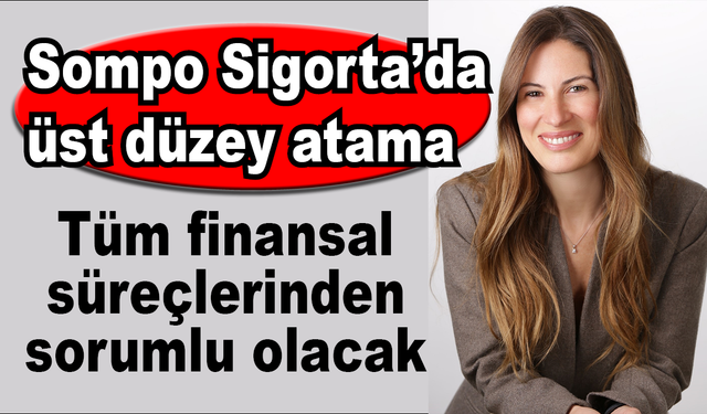 Sompo Sigorta’da üst düzey atama gerçekleşti