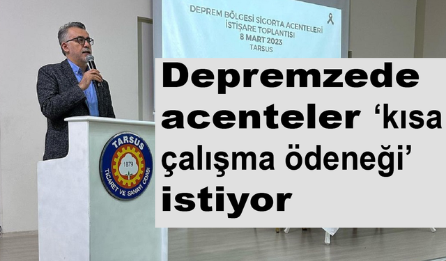 Depremzede acenteler kısa çalışma ödeneği istiyor