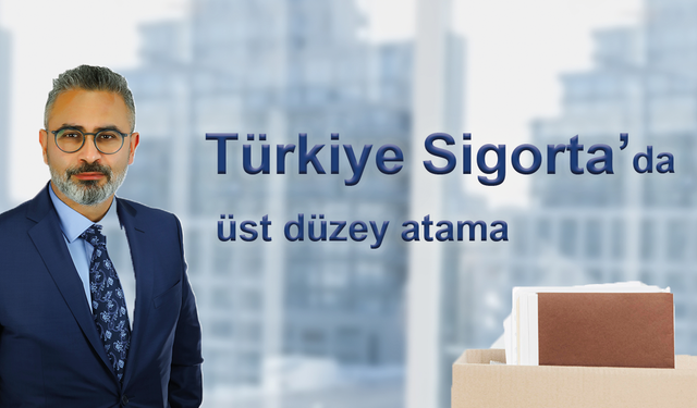 Türkiye Sigorta’da Üst Düzey Atama