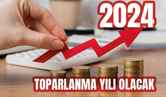 2024 Toparlanma Yılı Olacak