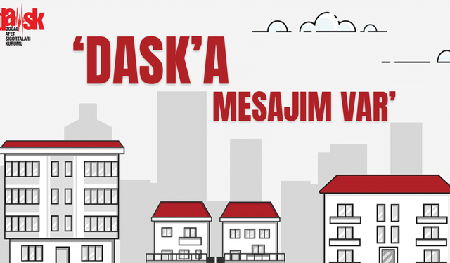 'DASK'a Mesajım Var'